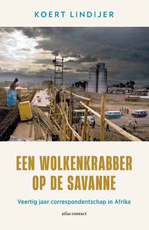 Een wolkenkrabber op de savanne 9789045046129 Koert Lindijer, Boeken, Overige Boeken, Zo goed als nieuw, Verzenden