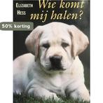 Wie komt mij halen ? 9789060577479 E. Hess, Verzenden, Gelezen, E. Hess