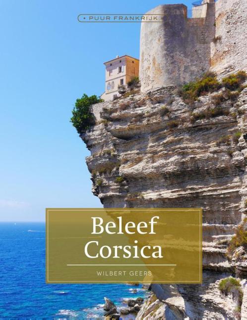 Beleef Corsica 9789492199331, Boeken, Reisgidsen, Gelezen, Verzenden