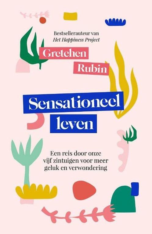 Sensationeel leven 9789400515772 Gretchen Rubin, Boeken, Psychologie, Zo goed als nieuw, Verzenden