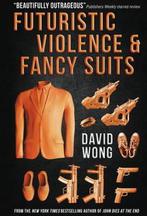 Futuristic Violence and Fancy Suits 9781783291847 David Wong, Verzenden, David Wong