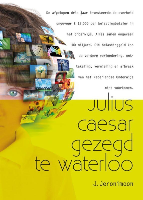 Julius Caeser gezegd te Waterloo 9789491361302, Boeken, Politiek en Maatschappij, Gelezen, Verzenden