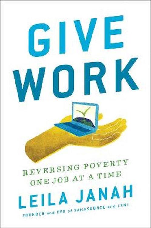 Give Work 9780735211896 Leila Janah, Boeken, Overige Boeken, Zo goed als nieuw, Verzenden
