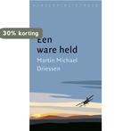 Een ware held 9789028427341 Martin Michaël Driessen, Boeken, Verzenden, Zo goed als nieuw, Martin Michaël Driessen