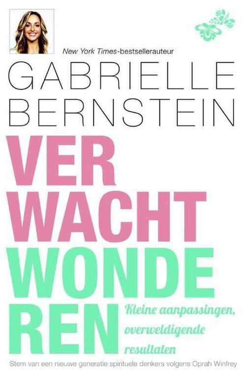 Verwacht wonderen 9789400504035 Gabrielle Bernstein, Boeken, Esoterie en Spiritualiteit, Zo goed als nieuw, Verzenden