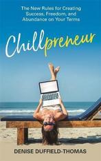 Chillpreneur: The New Rules for Creating Success, Freedom, Verzenden, Zo goed als nieuw, Denise Duffield-Thomas