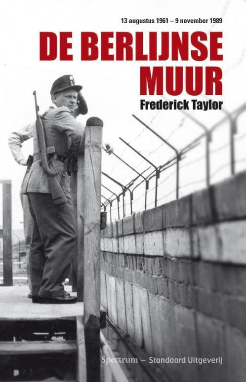 De Berlijnse muur 9789071206856 Frederick Taylor, Boeken, Geschiedenis | Wereld, Zo goed als nieuw, Verzenden