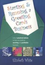 Starting & running a greeting cards business: lots of, Livres, Livres Autre, Elizabeth White, Verzenden