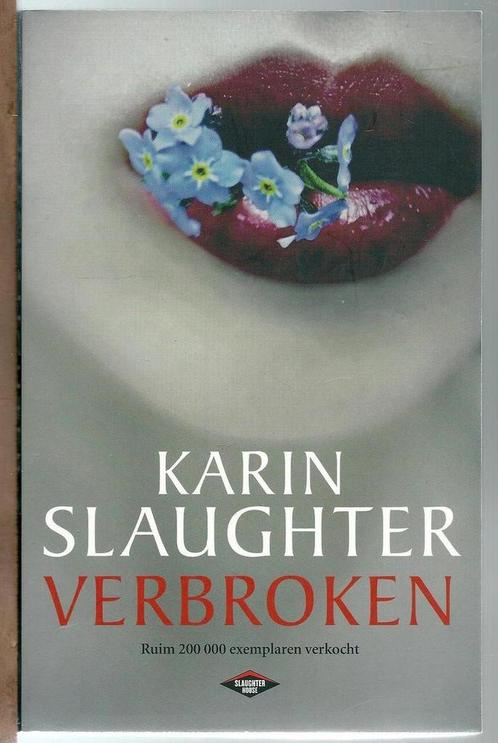 Verbroken Karin Slaughter 9789023491798 Karin Slaughter, Boeken, Thrillers, Gelezen, Verzenden