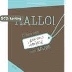 Hallo! Ik ben een gewone leerling met AD(H)D Blauw, Boeken, Verzenden, Gelezen, Belinda van Steijn