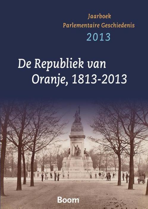 De republiek va Oranje 1813-2013 9789089531292, Boeken, Overige Boeken, Zo goed als nieuw, Verzenden