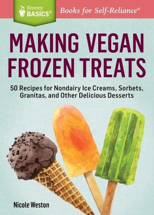 Making Vegan Frozen Treats 9781612123905 Nicole Weston, Boeken, Overige Boeken, Zo goed als nieuw, Verzenden