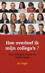 Hoe overleef ik mijn collegas? 9789059959910 Jan Yager, Boeken, Verzenden, Zo goed als nieuw, Jan Yager