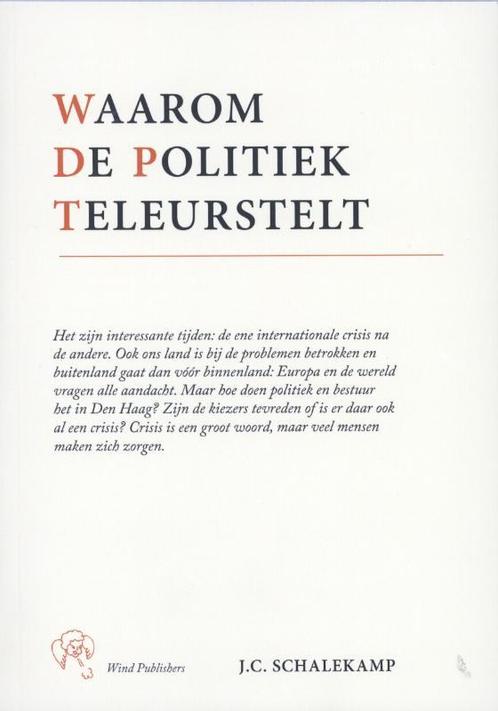 Waarom De Politiek Teleurstelt 9789073299429, Livres, Histoire mondiale, Envoi