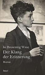 Der Klang der Erinnerung: Roman  Browning Wroe, Jo  Book, Browning Wroe, Jo, Verzenden