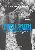 Patti Smith & Arthur Rimbaud: Une constellation int...  Book, Lemarchand, Pierre, Verzenden