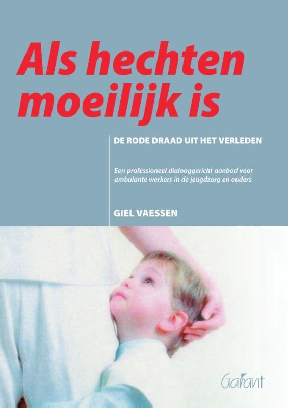 Als hechten moeilijk is 9789044138184 Giel Vaessen, Boeken, Psychologie, Zo goed als nieuw, Verzenden
