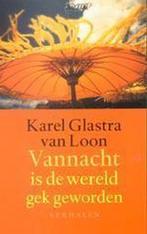Vannacht is de wereld gek geworden 9789020407372, Verzenden, Gelezen, Karel Glastra van Loon