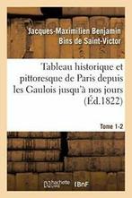 Tableau historique et pittoresque de Paris depu. SAINT-VICT., DE SAINT-VICTOR-J-M, Zo goed als nieuw, Verzenden