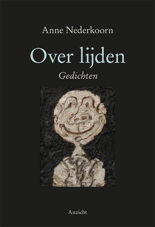 Over lijden 9789082169041 Anne Nederkoorn, Boeken, Gedichten en Poëzie, Zo goed als nieuw, Verzenden