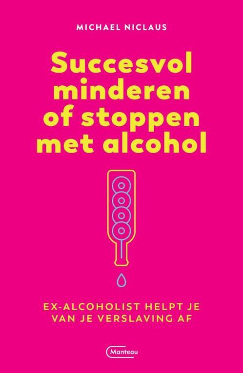 Succesvol minderen of stoppen met alcohol 9789022336083, Boeken, Gezondheid, Dieet en Voeding, Zo goed als nieuw, Verzenden