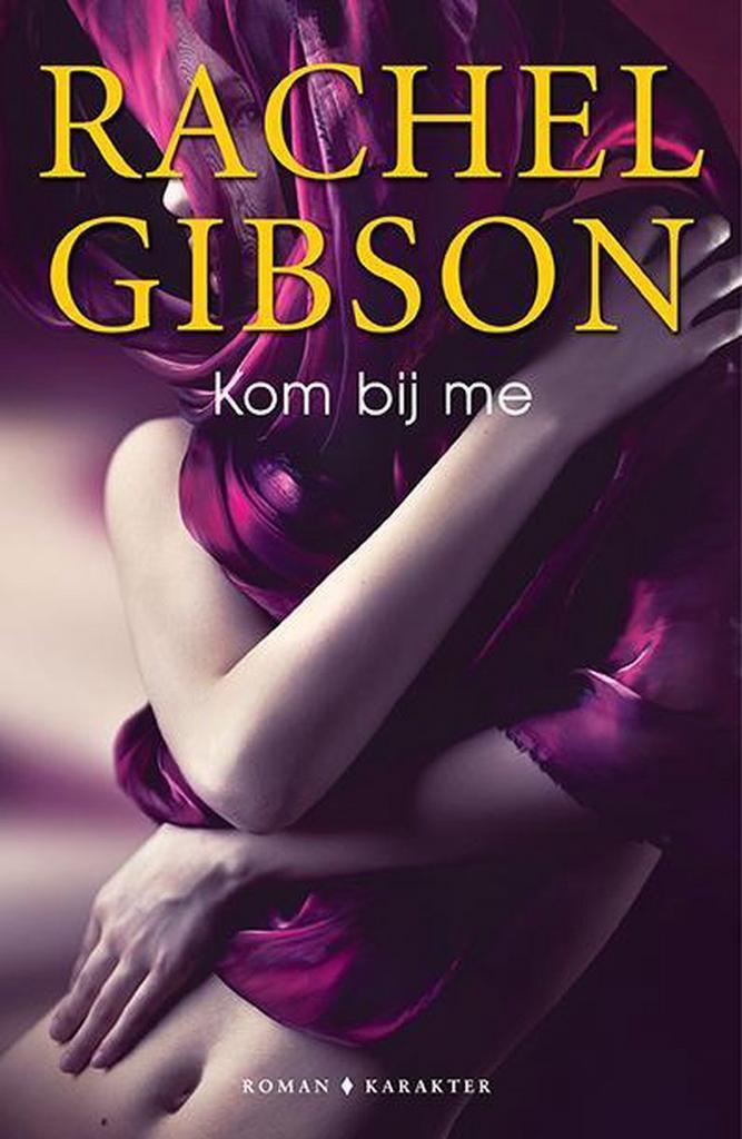 Kom bij me 9789045213989 Rachel Gibson, Livres, Littérature, Envoi
