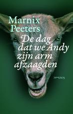 De dag dat we Andy zijn arm afzaagden 9789044627824, Boeken, Verzenden, Zo goed als nieuw, Marnix Peeters