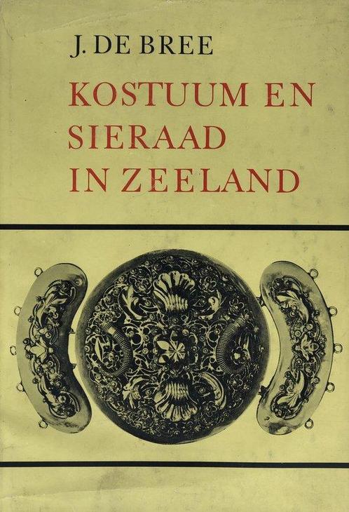 Kostuums en sieraad in zeeland 9789062350612 Bree, Boeken, Overige Boeken, Gelezen, Verzenden