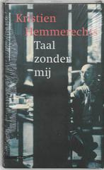 Taal zonder mij 9789045009551 Kristien Hemmerechts, Boeken, Verzenden, Zo goed als nieuw, Kristien Hemmerechts