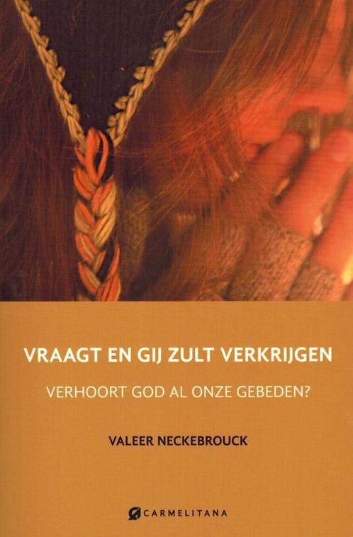 Vraagt en gij zult krijgen 9789076671994 Valeer Neckebrouk, Boeken, Godsdienst en Theologie, Zo goed als nieuw, Verzenden