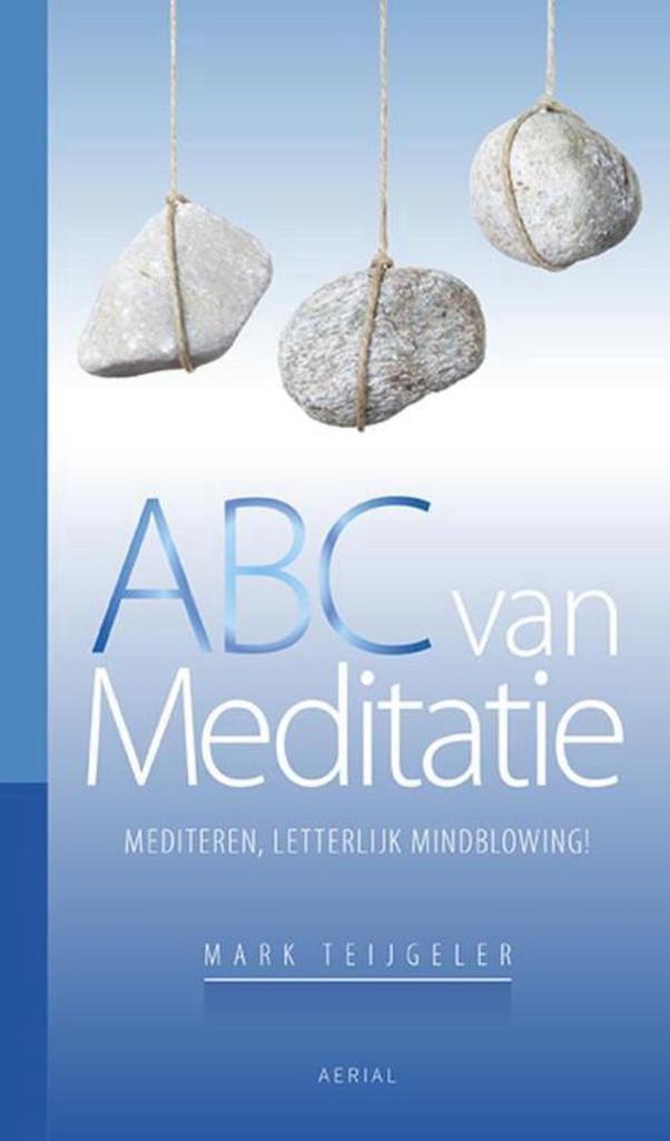 ABC van meditatie 9789402602067 Mark Teijgeler, Boeken, Esoterie en Spiritualiteit, Gelezen, Verzenden
