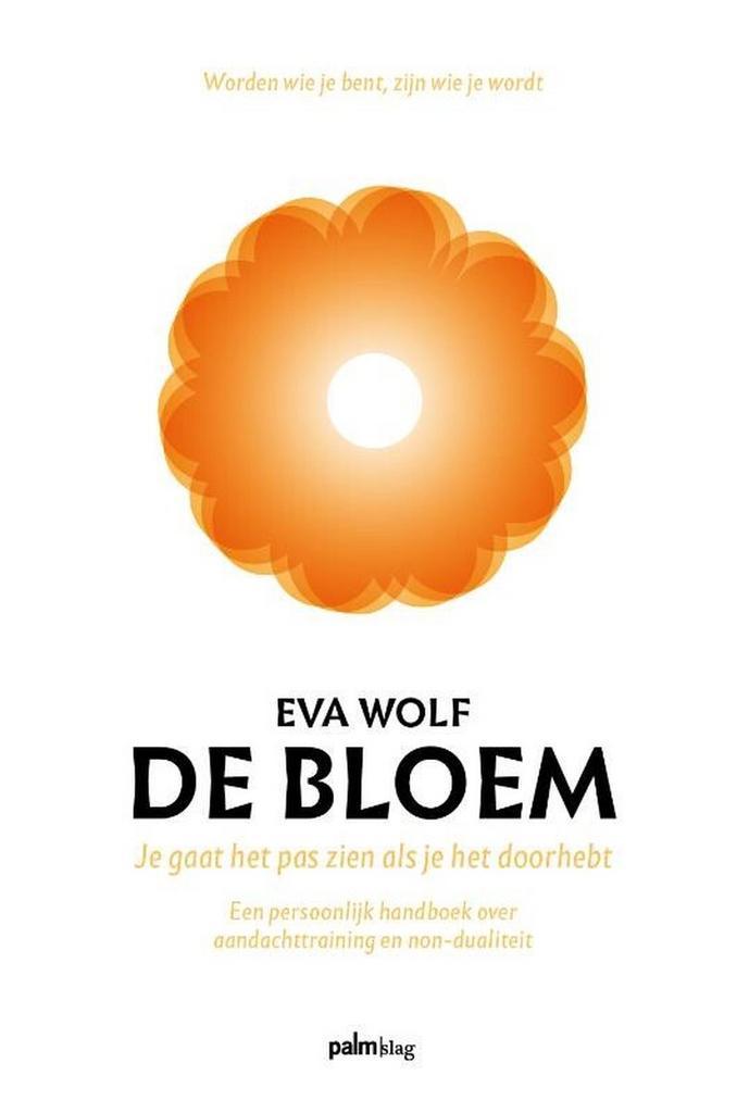 De bloem 9789493245181 Eva Wolf, Boeken, Esoterie en Spiritualiteit, Zo goed als nieuw, Verzenden