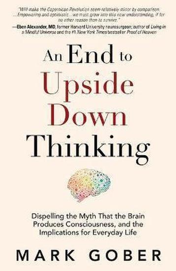 An End to Upside Down Thinking 9781947637856 Mark Gober, Verzenden, Mark Gober