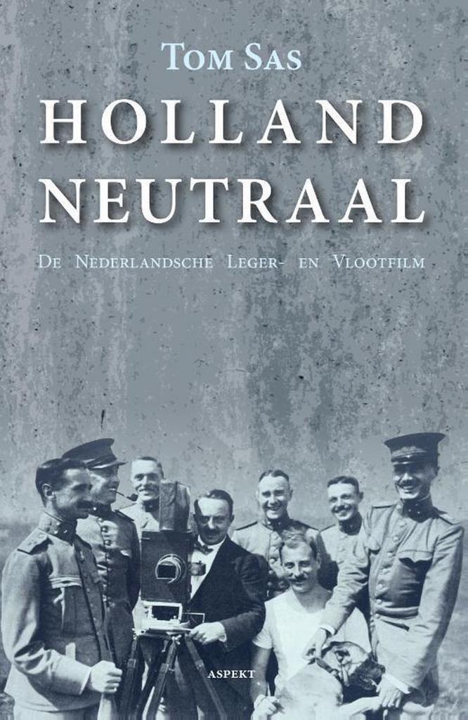 Holland Neutraal 9789463385398 Tom Sas, Boeken, Geschiedenis | Wereld, Gelezen, Verzenden