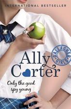 Gallagher Girls: Only The Good Spy Young 9781408309544, Verzenden, Ally Carter