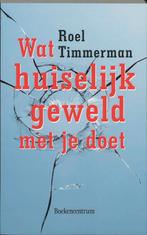 Wat huiselijk geweld met je doet / Wat... met je doet, Boeken, Verzenden, Zo goed als nieuw, R. Timmerman