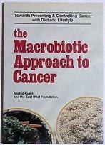 The Macrobiotic Approach to Cancer  Kushi, Michio  Book, Boeken, Gelezen, Verzenden, Kushi, Michio