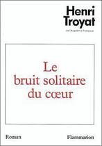 Le bruit solitaire du coeur  Henri Troyat  Book, Livres, Verzenden