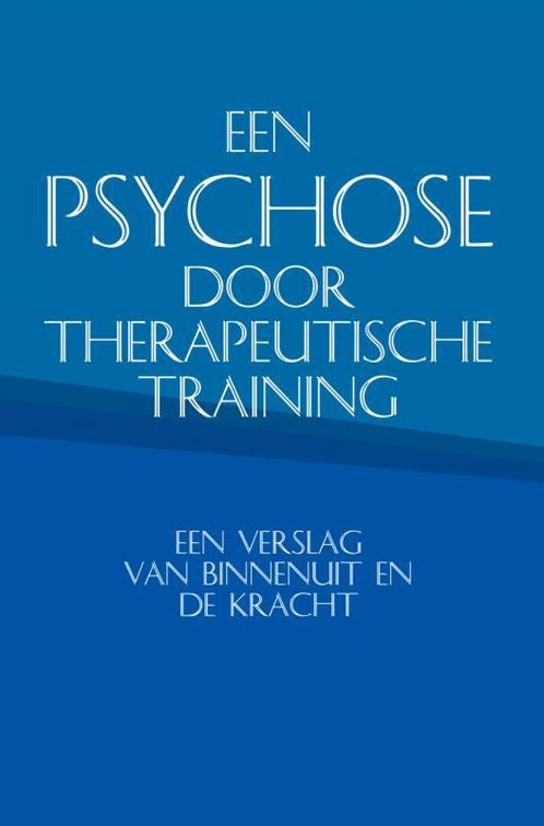 Een psychose door therapeutische training 9789402121070, Boeken, Esoterie en Spiritualiteit, Gelezen, Verzenden