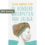 De honderd waterputten van Salaga 9789492086846, Verzenden, Zo goed als nieuw, Ayesha Harruna Attah