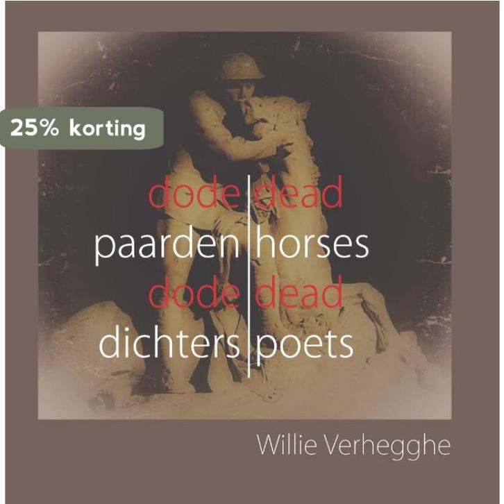 Dode paarden, dode dichters 9789462662926 Willie Verhegghe, Livres, Poèmes & Poésie, Envoi