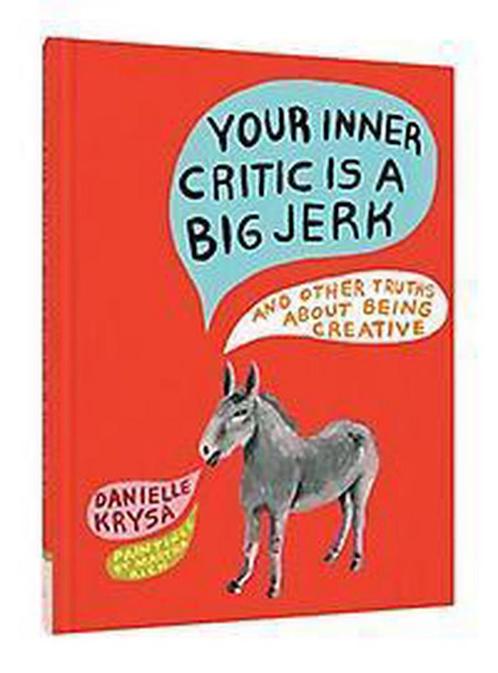 Your Inner Critic Is a Big Jerk 9781452148441 Danielle Krysa, Boeken, Overige Boeken, Zo goed als nieuw, Verzenden