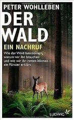 Der Wald - ein Nachruf: Wie der Wald funktioniert, warum..., Boeken, Verzenden, Gelezen, Wohlleben, Peter