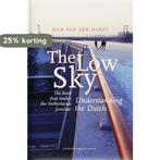 The Low Sky understanding the Dutch 9789055944057, Verzenden, Gelezen, H. van der Horst