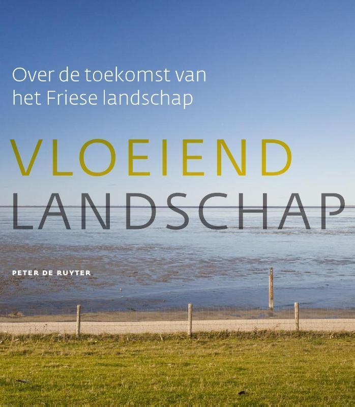 Vloeiend landschap 9789056153700 Peter de Ruyter, Boeken, Wetenschap, Gelezen, Verzenden