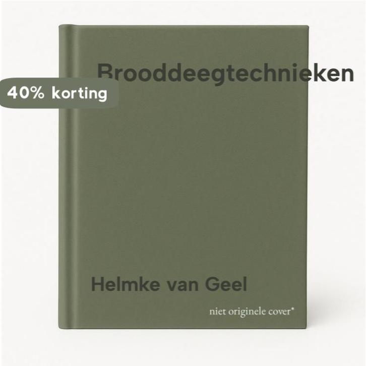 Brooddeegtechnieken 9789065770165 Helmke van Geel, Boeken, Hobby en Vrije tijd, Gelezen, Verzenden
