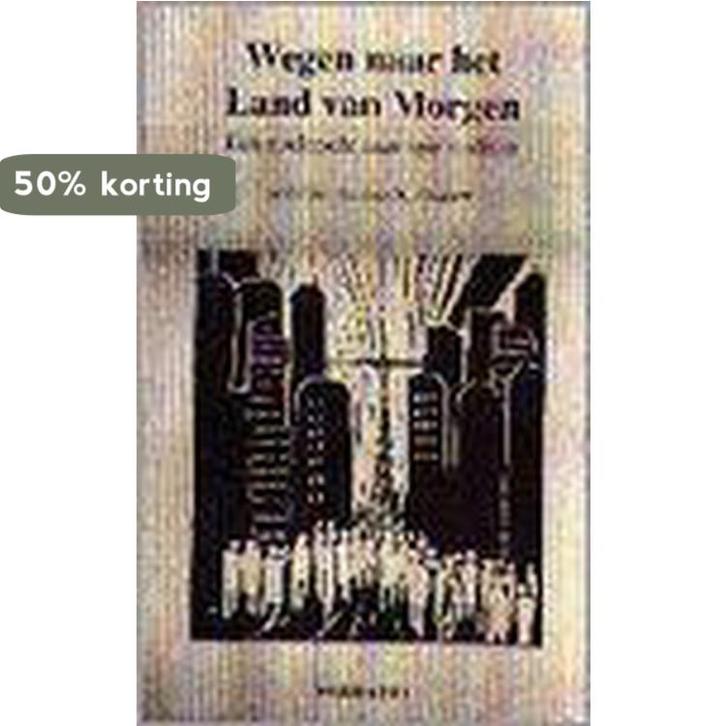 Wegen banen naar het land van morgen 9789052631776, Livres, Religion & Théologie, Envoi