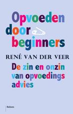 Opvoeden door beginners 9789460033261, Boeken, Rene van der Veer, Rene van der Veer, Zo goed als nieuw, Verzenden