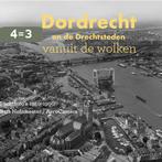 Dordrecht en de Drechtsteden vanuit de wolken 9789078388241, Boeken, Verzenden, Zo goed als nieuw, Niels Dekker