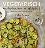 Vegetarisch, koolhydraatarm en glutenvrij 9789048311194, Boeken, Gelezen, Celia Brooks, Verzenden